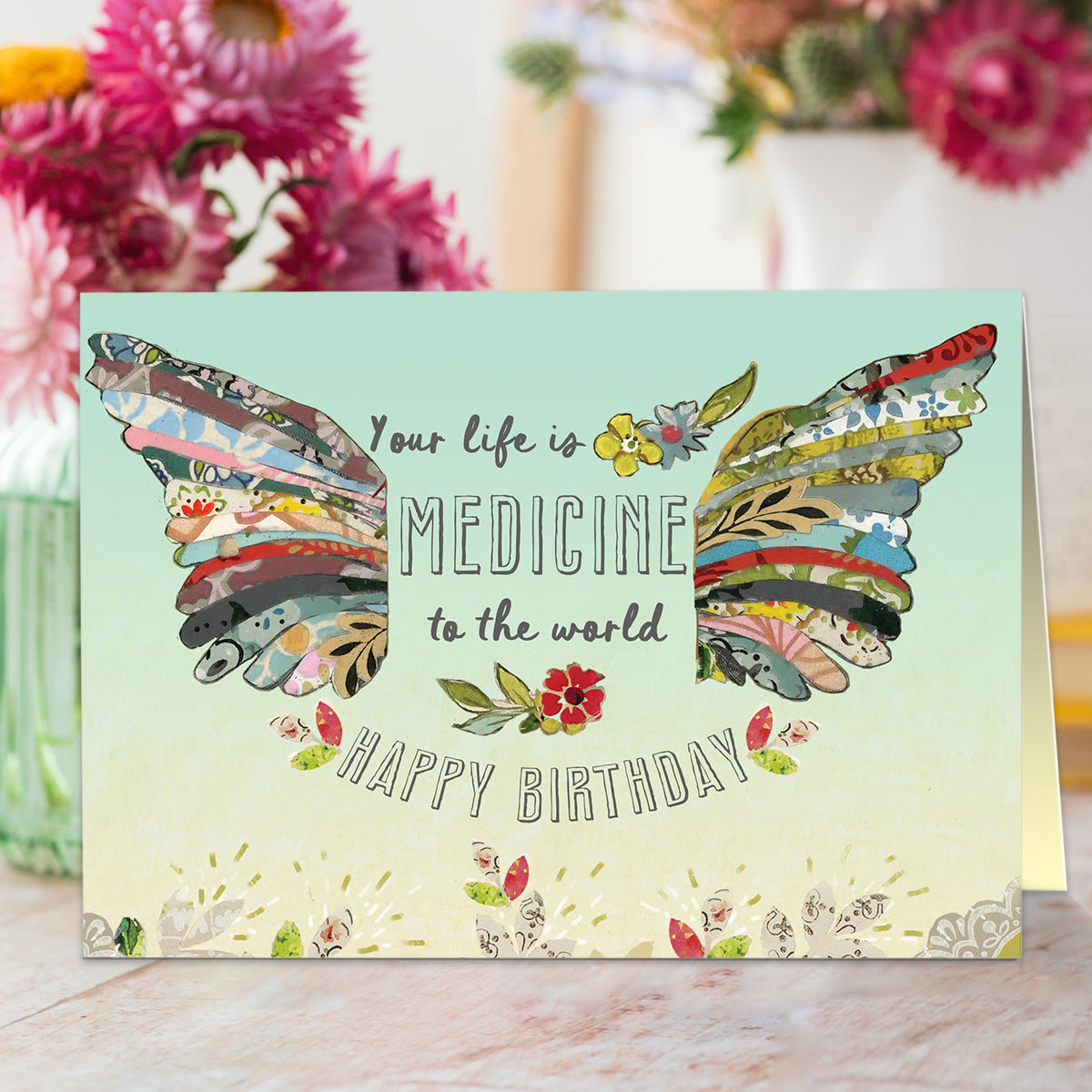 Your Life Is Medicine Birthday Card