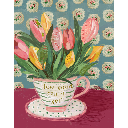 How Good Can It Get - Print