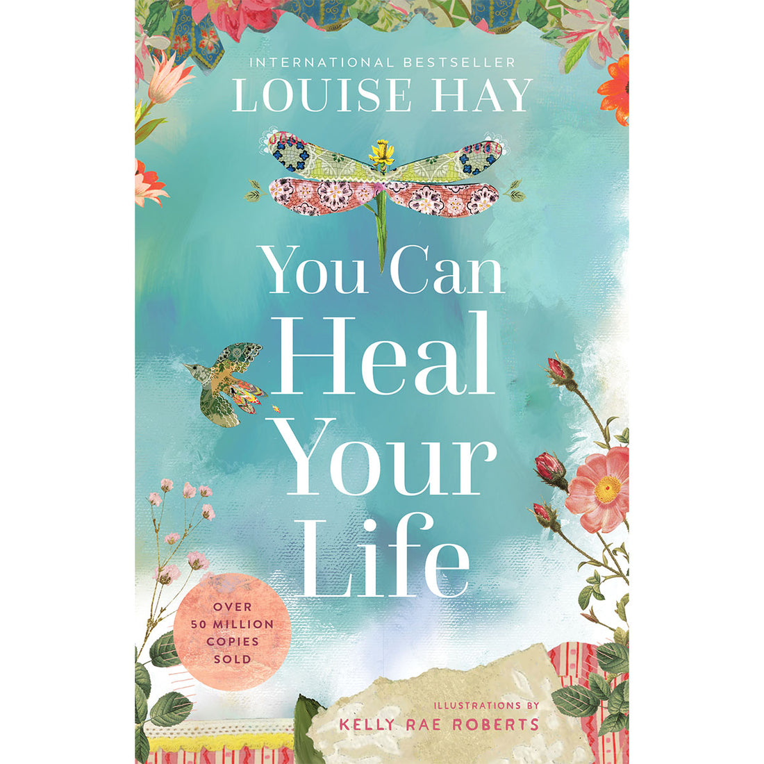 You Can Heal Your Life 40th Anniversary Edition Kelly Rae Roberts