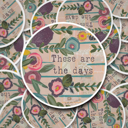 These Are The Days - Sticker